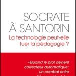 Socrate à Santorin. La technologie peut-elle tuer la pédagogie ?